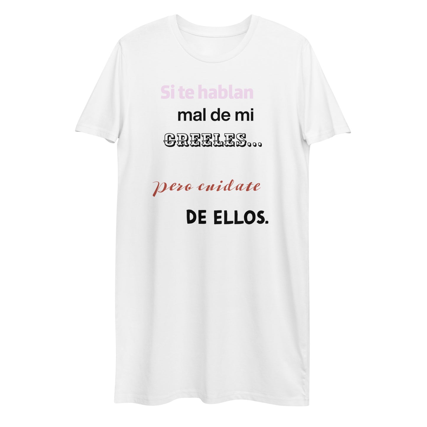 Vestido camiseta de algodón orgánico"Si te hablan mal creeles"