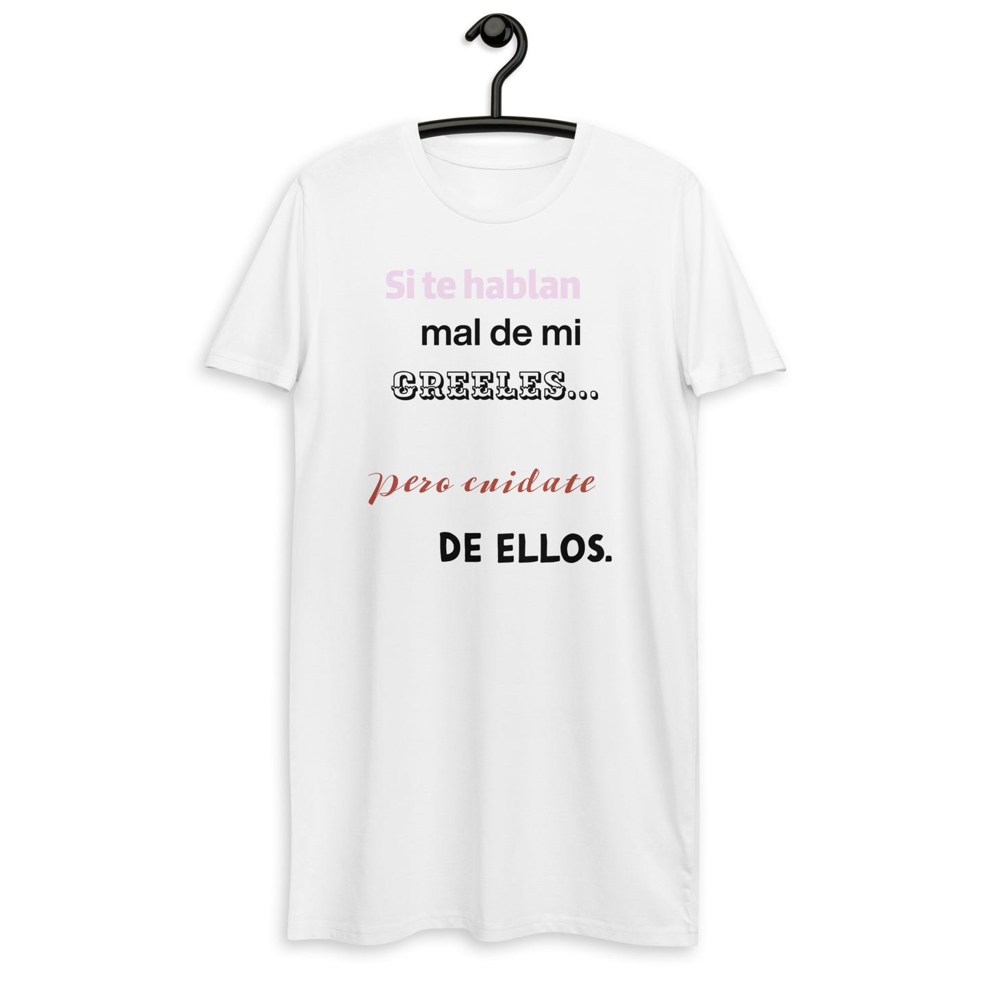 Vestido camiseta de algodón orgánico"Si te hablan mal creeles"