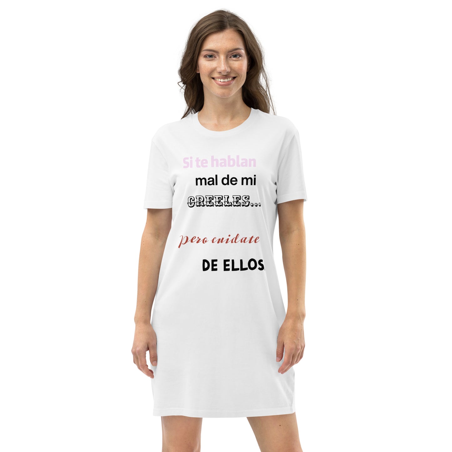 Vestido camiseta de algodón orgánico"Si te hablan mal creeles"