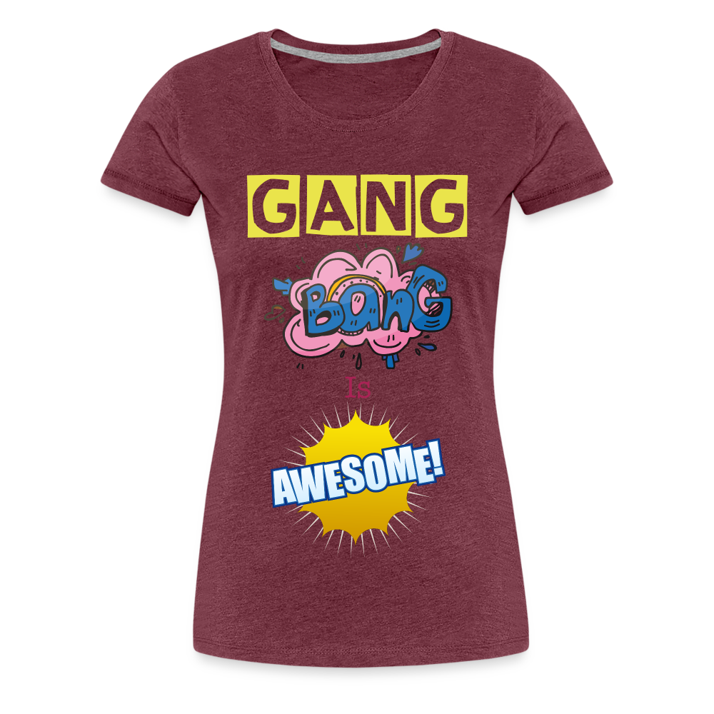 Camiseta premium mujer"gang bang" - heather burgundy