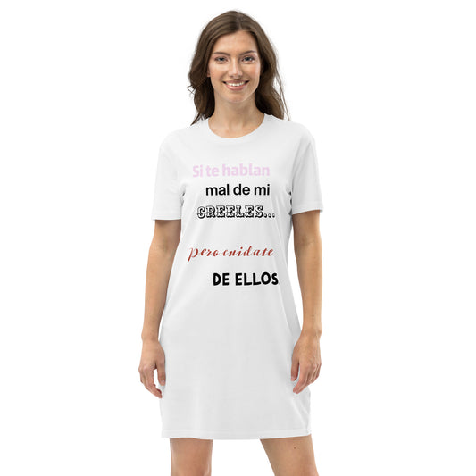 Vestido camiseta de algodón orgánico"Si te hablan mal creeles"
