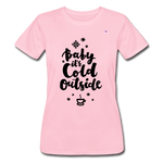 Women’s Slim-Fit T-shirt Bella + Canvas"baby it¨s cold outside" - fucsia lady