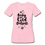 Women’s Slim-Fit T-shirt Bella + Canvas"baby it¨s cold outside" - fucsia lady