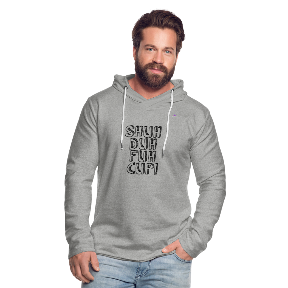 Light Unisex Sweatshirt Hoodie "Shuh Duh Fuh Cup" - gris jaspeado