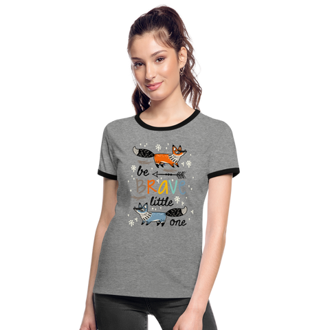 Camiseta contraste mujer"be brave" - heather grey/black