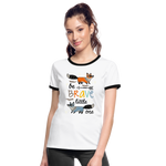 Camiseta contraste mujer"be brave" - white/black