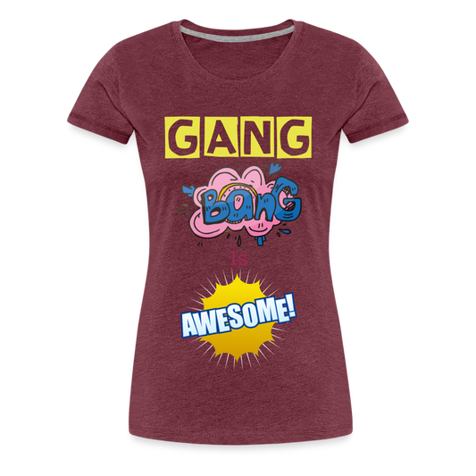 Camiseta premium mujer"gang bang" - heather burgundy
