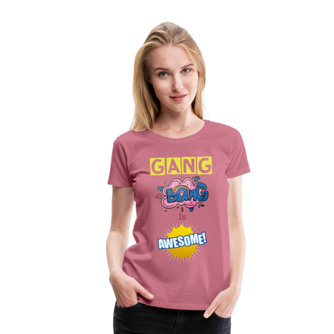 Camiseta premium mujer"gang bang" - mauve